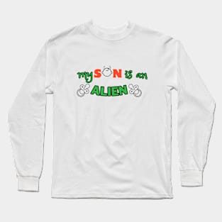 my son is an alien Long Sleeve T-Shirt